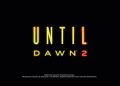 بازیگر Until Dawn 2 مدت زمان توسعه این بازی را تایید کرد
